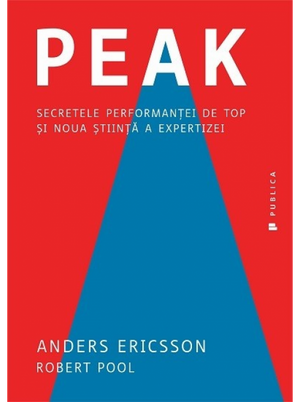 Peak: Secretele performanței de top și noua știință a expertizei de Anders Ericsson