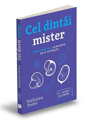 Cel dintâi mister de Cel dintâi mister Povestea ta – dinainte de a te naște KATHARINA VESTRE