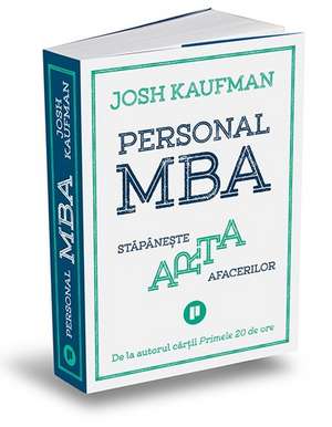 Personal MBA: Stăpânește arta afacerilor de Josh Kaufman