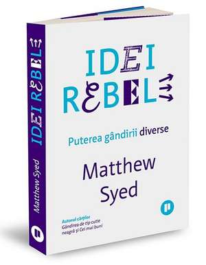 Idei rebele: Puterea gândirii diverse de MATTHEW SYED