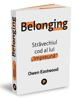 Belonging: Străvechiul cod al lui „împreună” de Owen Eastwood