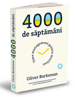 4000 de săptămâni: Time management pentru muritori de Olivier B