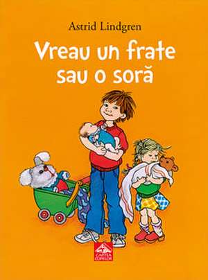 Vreau un frate sau o soră de Astrid Lindgren