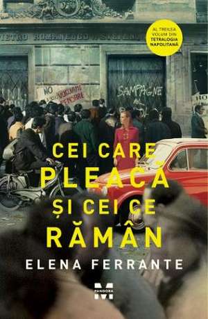 Cei care pleacă şi cei ce rămân de ELENA FERRANTE