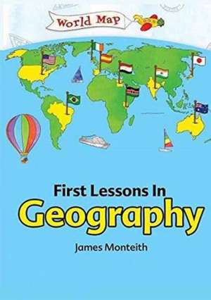 First Lessons In Geography de James Monteith
