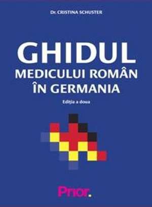 Ghidul Medicului roman in Germania de Cristina Schuster