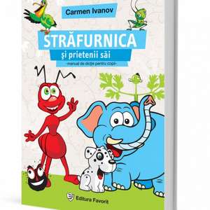 Străfurnica şi prietenii săi: Manual de dicţie pentru copii între 3 și 12 ani de Carmen Ivanov