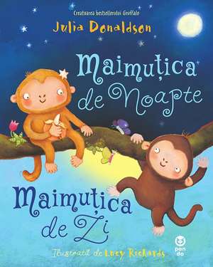 MAIMUTICA DE NOAPTE, MAIMUTICA DE ZI de Julia Donaldson