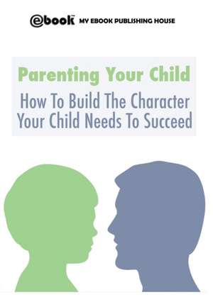 Parenting Your Child de My Ebook Publishing House