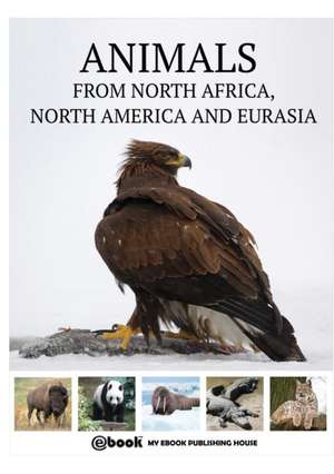 Animals from North Africa, North America and Eurasia de My Ebook Publishing House