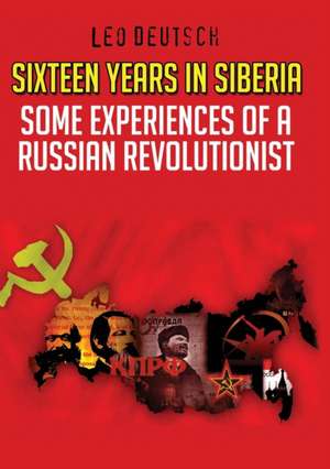 Sixteen Years in Siberia de Leo Deutsch