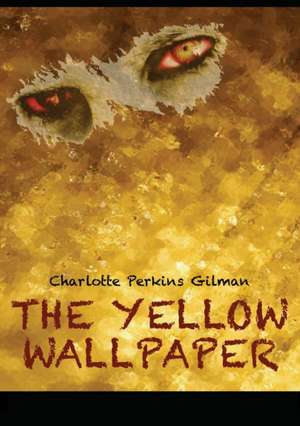 The Yellow Wallpaper de Charlotte Perkins Gilman