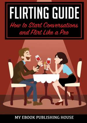 Flirting Guide de My Ebook Publishing House