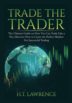 Trade the Trader de H. T. Lawrence