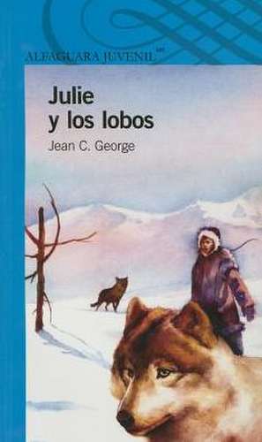 Julie y Los Lobos: Julie of the Wolves de Jean Craighead George