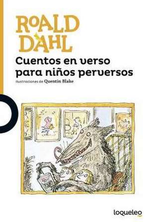 Cuentos En Verso Para Ninos Perversos / Revolting Rhymes (Spanish Edition) de Roald Dahl