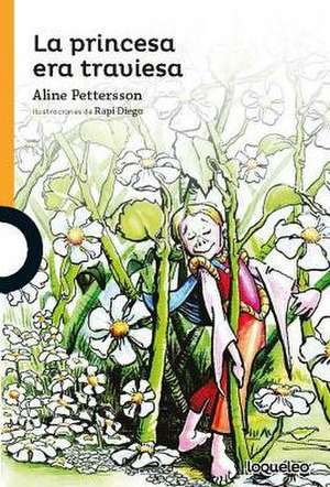 La Princesa Era Traviesa / The Princess Was Mischievous (Spanish Edition) de Aline Pettersson