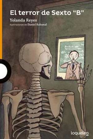 El Terror de Sexto "B"/The Terror of Class 6b and Other School Stories (Spanish Edition) de Yolanda Reyes