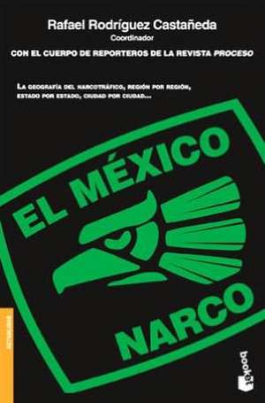 El Mexico Narco = The Narco Mexico de Rafael Rodriguez Castaneda