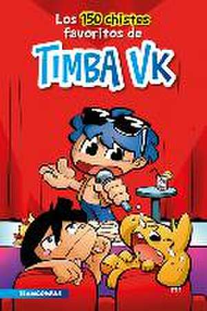 Los 150 Chistes Favoritos de Timba Vk / Timba Vk's 150 Favorite Jokes de Timba Vk Timba Vk