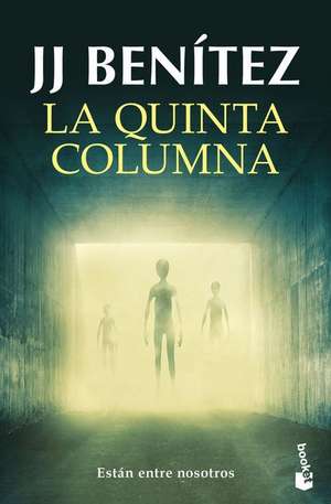 La Quinta Columna: Están Entre Nosotros / The Fifth Column: They Are Among Us de J J Benítez