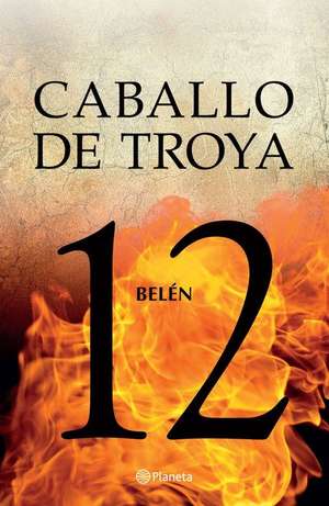 Caballo de Troya 12: Belén / Trojan Horse 12: Belen de J J Benítez