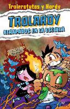 Trolardy 4. Atrapados En La Escuela de Trolerotutos Trolerotutos