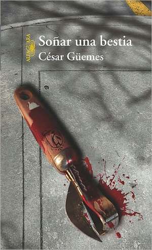 Soñar una bestia de César Güemes