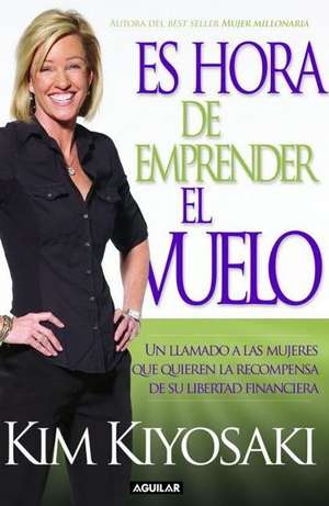 Es hora de emprender el vuelo de Kim Kiyosaki