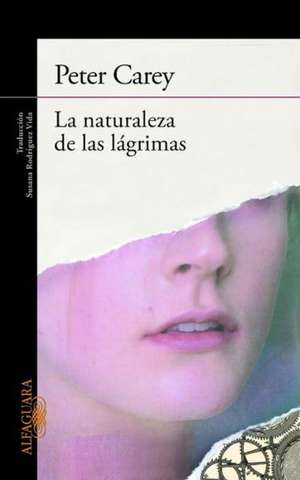 La naturaleza de las lágrimas de Peter Carey