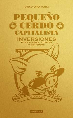 Pequeño cerdo capitalista. Inversiones de Sofía Macías