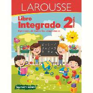 Libro Integrado 2° Primaria de Ediciones Larousse