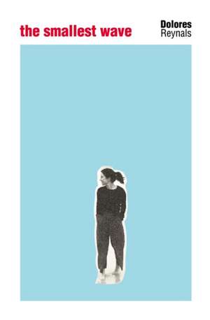 The Smallest Wave de Dolores Reynals