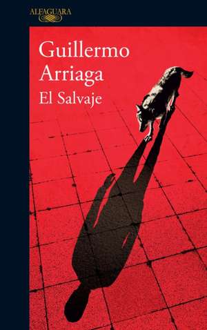 El salvaje de Guillermo Arriaga