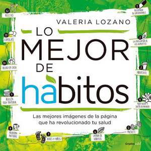 Lo Mejor de Habitos / The Best of Habits?: Las Mejores Imagenes de la Pagina Que Ha Revolucionado Tu Salud de Valeria Lozano