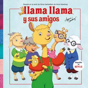 Llama Llama y Sus Amigos = Llama Llama and Friends de Anna Dewdney