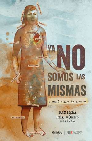 YA No Somos Las Mismas: Y Aquí Sigue La Guerra / We Are No Longer the Same: And Here the War Continues de Daniela Rea