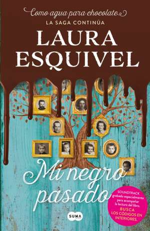 Mi Negro Pasado (Como Agua Para Chocolate 2) / My Dark Past (Like Water for Choc Olate 2) de Laura Esquivel