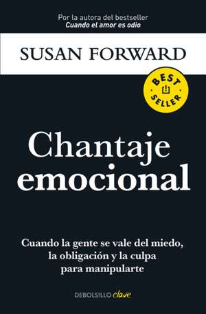 Chantaje Emocional / Emotional Blackmail de Susan Forward