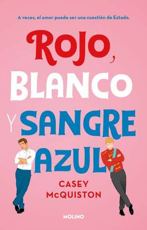 Rojo, Blanco Y Sangre Azul / Red, White & Royal Blue de Casey McQuiston