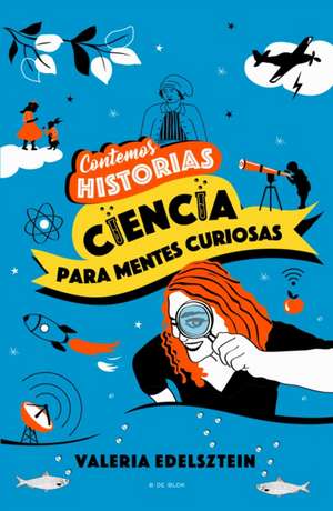 Contemos Historias: Ciencia Para Mentes Curiosas / Let's Tell Stories: Science F or Curious Minds de Valeria Edelsztein