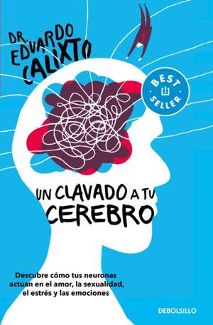 Un Clavado a Tu Cerebro / Take a Dive Into Your Brain de Eduardo Calixto