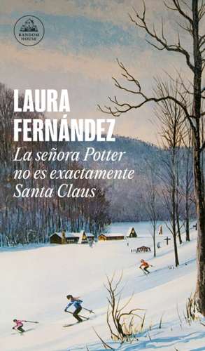 La Señora Potter No Es Exactamente Santa Claus / Mrs. Potter Is Not Really Santa Claus de Laura Fernández