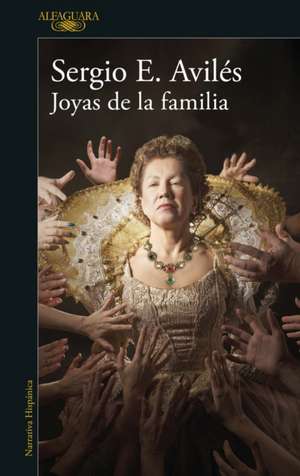 Joyas de la Familia / Family Jewels de Sergio Avilés