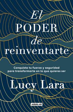 El Poder de Reinventarte / The Power to Reinvent Yourself de Lucy Lara