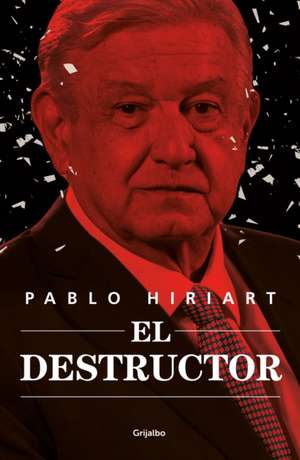 El Destructor / The Destroyer de Pablo Hiriart