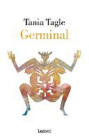 Germinal (Spanish Edition) de Tania Tagle