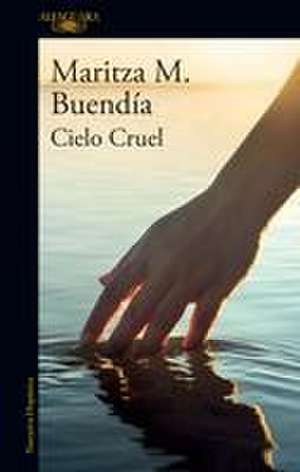 Cielo Cruel / Cruel Sky de Maritza M Buendía