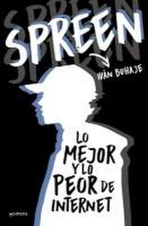 Spreen. Lo Mejor Y Lo Peor de Internet / Spreen. the Best and the Worst of the I Nternet de Spreen (Iván Buhaje)