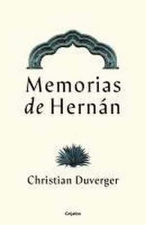 Memorias de Hernán Cortés / Memoirs of Hernán de Christian Duverger